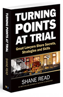 Turning Points at Trial: Great Lawyers Share Secrets, Strategies and Skills
